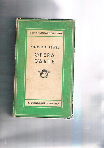 Opera d'arte. Romanzo. Coll. Medusa - Sinclair Lewis - copertina