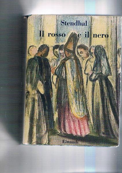 Il rosso e il nero. Cronaca del secolo XIX. Traduz. (e prefaz.) di Diego Valeri - Stendhal - copertina