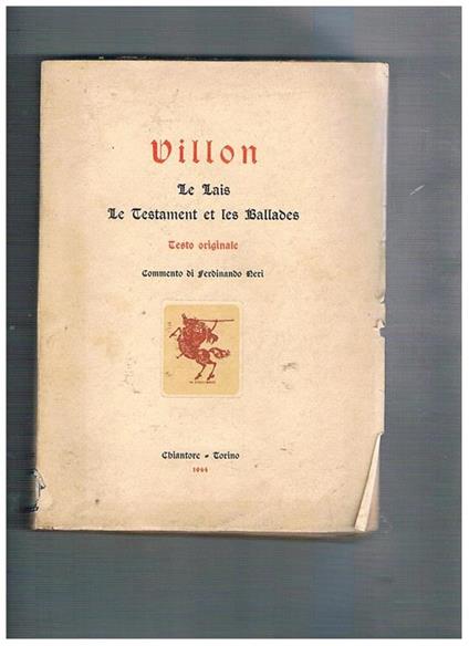 La lais, Le Testament et les Ballades. Testo originale con commento in italiano di Ferdinando Neri - François Villon - copertina