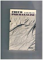 La mia vita e la psicanalisi. Prefazione di Cesare Musati