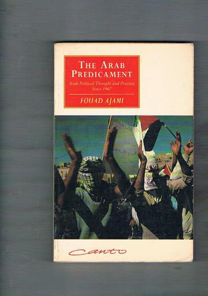 The Arab Predicament. Arab Political Thought and Practice Since 1967 - Fouad Ajami - copertina