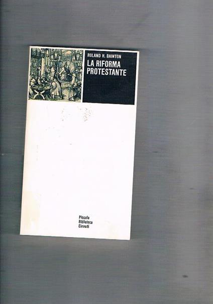La riforma protestante, prefaz. di Delio Cantimori - Roland H. Bainton - copertina