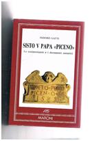 Sisto V Papa Piceno. Le testimonianze e i documenti autentici. Pubblicato per le celebrazioni del IV centenario del ponticicato