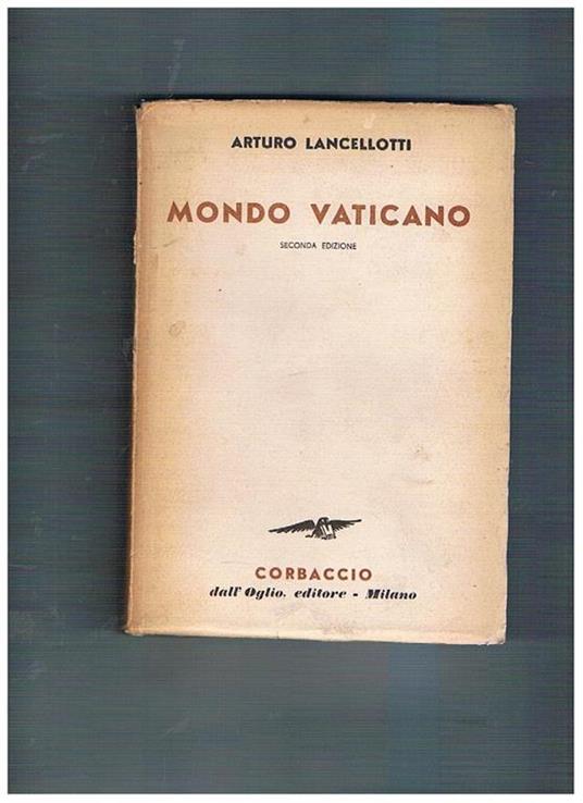Mondo Vaticano. Seconda edizione riveduta e ampliata - Arturo Lancellotti - copertina