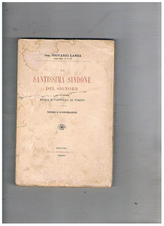 La Santissima Sindone del Signore che si venera nella R. Cappella di Torino. Notizie e considerazioni - Giovanni Lanza - copertina