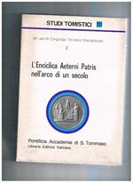 L' enciclica Aeternis Patris nell'arco di un secolo. Vol. 10° Studi tomistici, atti dell'VIII congresso internazionale I°