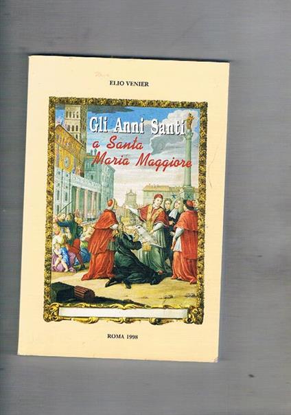 Gli anni santi a Santa Maria Maggiore - Elio Venier - copertina