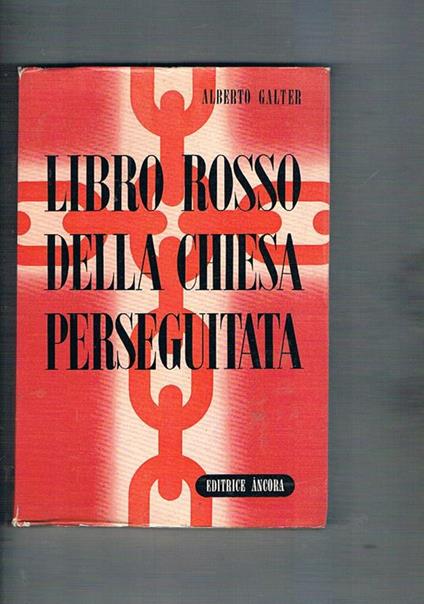 Libro rosso della chiesa perseguitata. Sotto gli auspici della commissione per la chiesa perseguitata - Alberto Galter - copertina