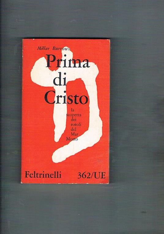 Prima di Cristo. La scoperta dei rotoli del mar Morto - Millar Burrows - copertina