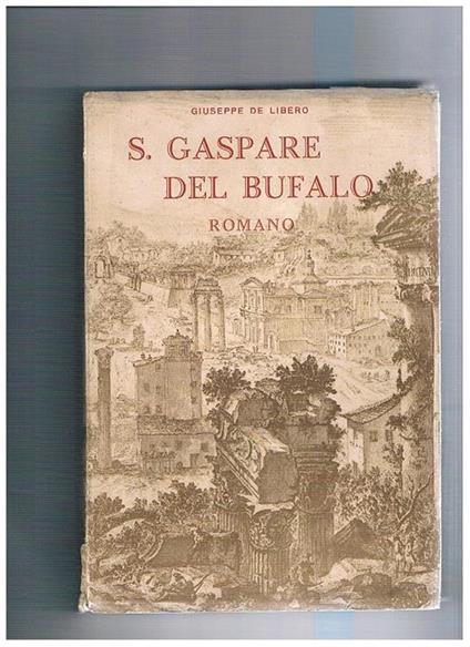 S. Gaspare Del Bufalo romano e la sua missione nel sangue di Cristo - Giuseppe De Libero - copertina