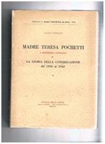 Madre Teresa Pochetti V superiora generale e la storia della congregazione dal 1930 al 1942. Vol. I-II. La vita di Madre Pochetti fino al termine del primo sessennio del suo governo il governo di madre Teresa nel suo sessennio