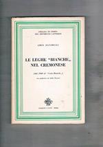 Le Leghe Bianche nel cremonese (dal 1900 al lodo Bianchi), con prefaz. di Attilio Piccioni
