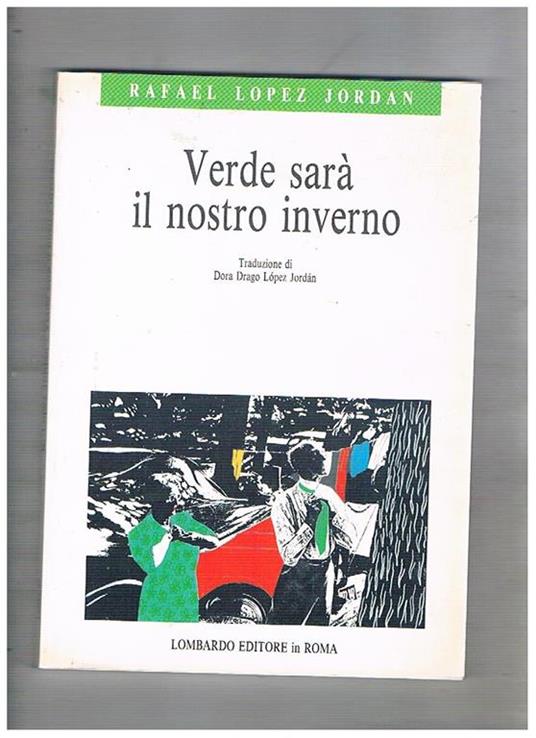 Verde sarà il nostro inverno. Come prepararsi all'età anziana fin dalla giovinezza e come viverla quando sia giunta: dialoghi immaginari - Rafael Lopez Jordan - copertina