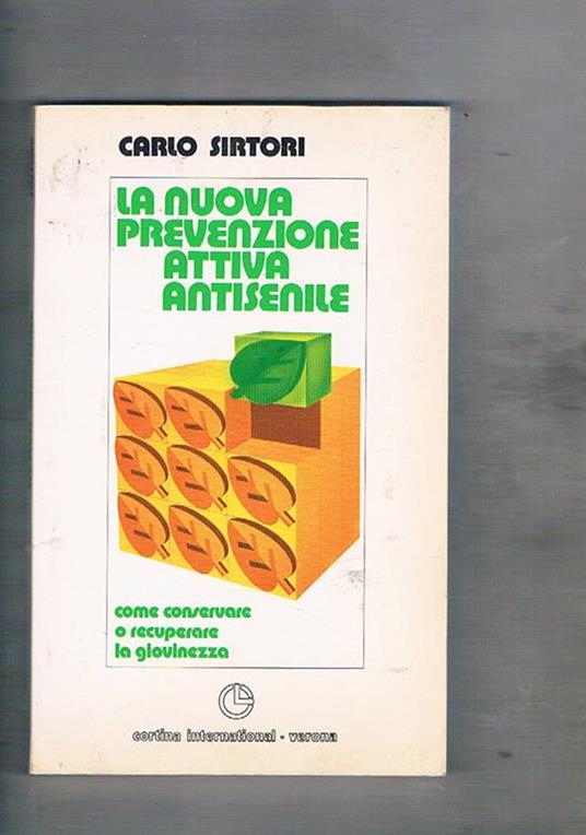 La nuova prevenzione attiva antisenile - Carlo Sirtori - copertina