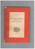 La scienza naturale sulla via della religione. Coll. I Saggi