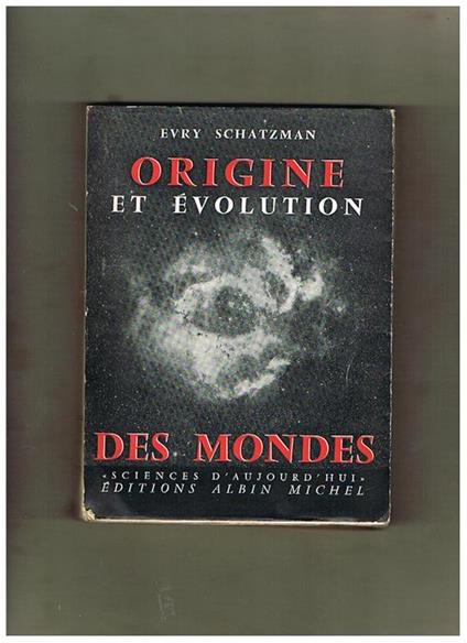 Origine et évolution des mondes. Coll. Sciences d'aujourd'hui - Evry Schatzman - copertina