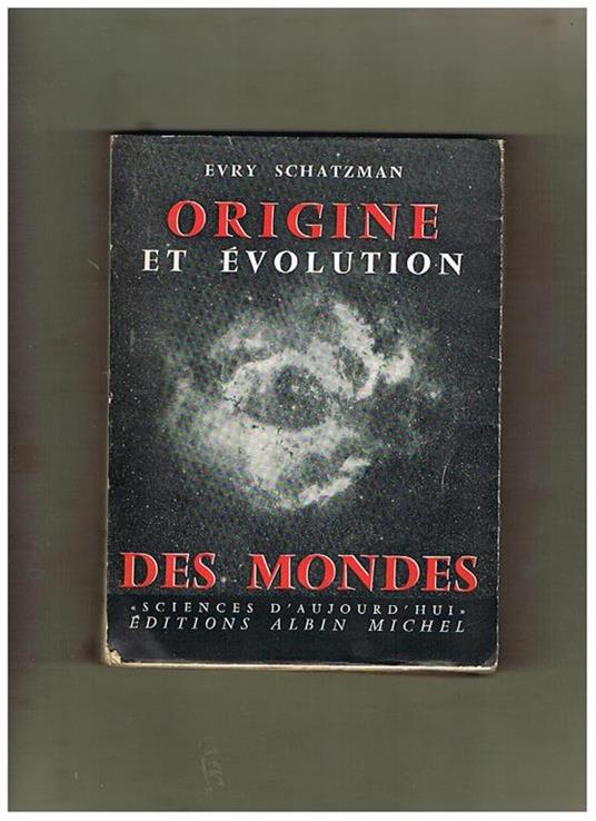 Origine et évolution des mondes. Coll. Sciences d'aujourd'hui - Evry Schatzman - copertina