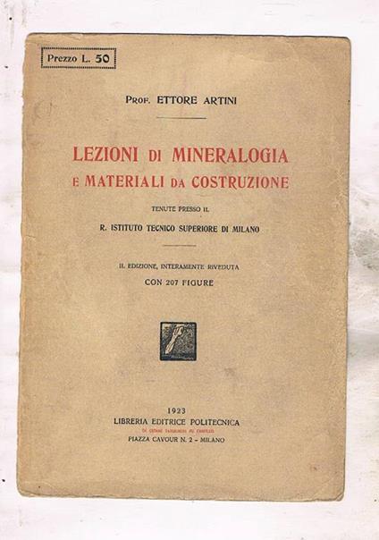 Lezioni di mineralogia e materiali da costruzione tenute presso il R. istituto tecnico superiore di Milano. Seconda edizioe riveduta - Ettore Artini - copertina