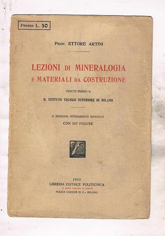Lezioni di mineralogia e materiali da costruzione tenute presso il R. istituto tecnico superiore di Milano. Seconda edizioe riveduta - Ettore Artini - copertina