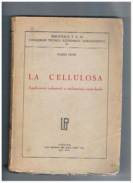La cellulosa. Applicazioni industriali e realizzazioni autarchiche. Coll. Biblioteca T.E.M - Mario Lensi - copertina