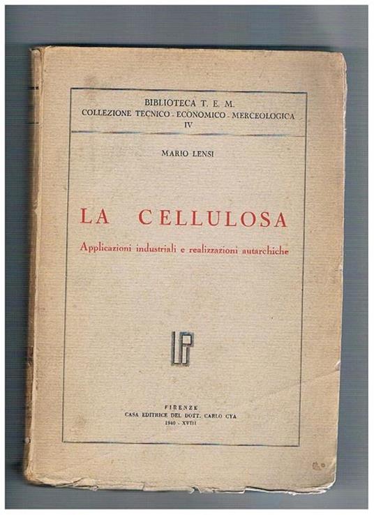 La cellulosa. Applicazioni industriali e realizzazioni autarchiche. Coll. Biblioteca T.E.M - Mario Lensi - copertina