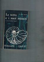 La terra e i suoi misteri. A cura di Alfredo Pollini
