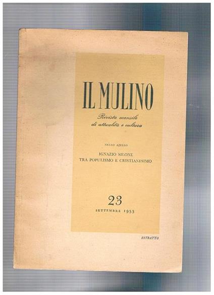 Ignazio Silone tra populismo e cristianesimo. Estratto dalla rivista Il Mulino. N° 23 sett. 1953 - Nello Ajello - copertina