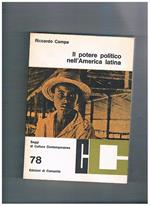 Il potere politico nell'America Latina. Coll. di Saggi di Cultura Contenporanea