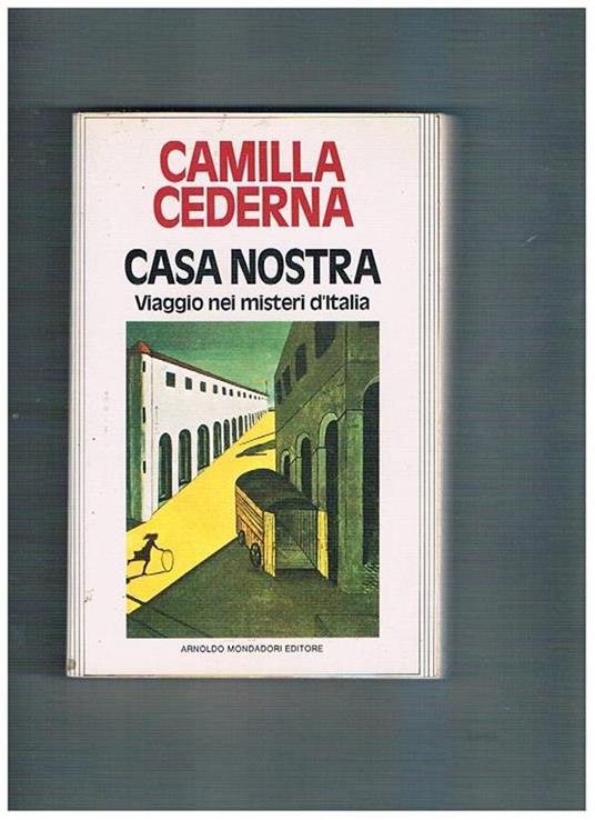 Casa nostra. Viaggio nei misteri d'Italia - Camilla Cederna - copertina
