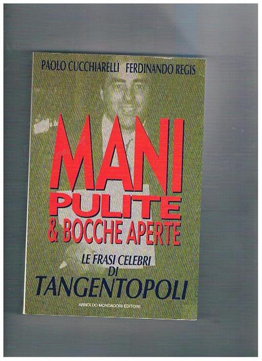 Mani pulite e bocche aperte - Paolo Cucchiarelli,Ferdinando Regis - copertina