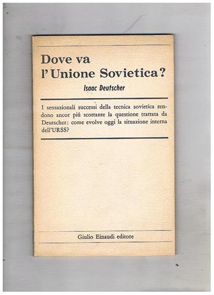 Dove va l'unione sovietica. I successi della tecnica sovietica - Isaac Deutscher - copertina