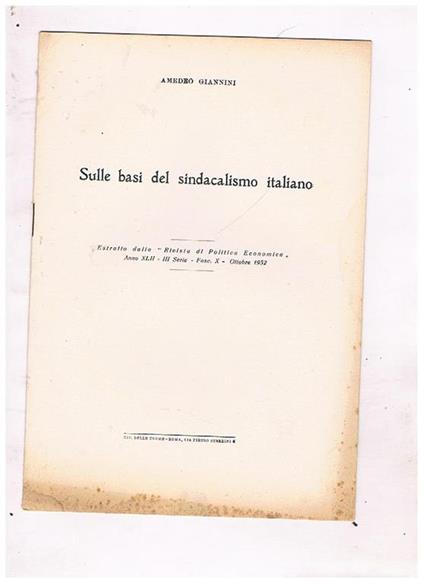 Sulle basi del sindacalismo italiano. Estratto dalla Rivista di Politica Economica anno XLII. serie III. asc. X. ottobre 1952 - Amedeo Giannini - copertina