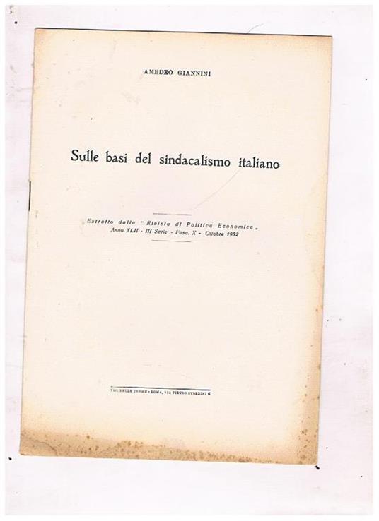 Sulle basi del sindacalismo italiano. Estratto dalla Rivista di Politica Economica anno XLII. serie III. asc. X. ottobre 1952 - Amedeo Giannini - copertina