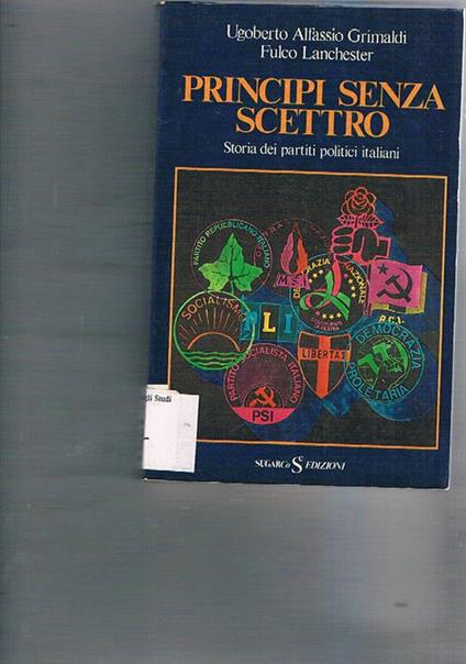 Principi senza scettro. Storia dei partiti politici italiani - Ugoberto Alfassio Grimaldi - copertina