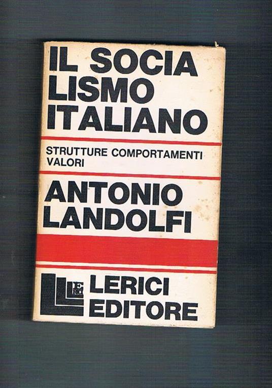Il socialismo italiano. Strutture, comportamenti, valori - Antonio Landolfi - copertina