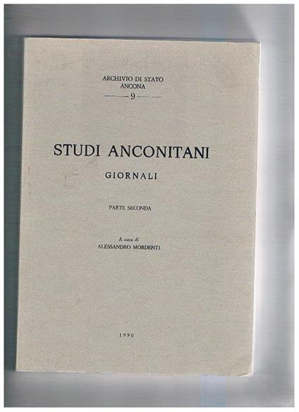Studi anconitani. Giornali parte seconda. Potere e giornalismo in Ancona 1815-1835 la difficile impresa: giornali nell'Ancona del 1841 La Patria Il Cigno organo socialista La Prora organo del nazionalismo marchigiano - Alessandro Mordenti - copertina