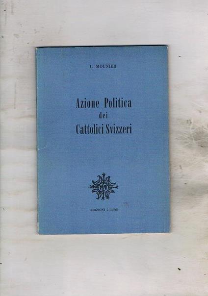 Azione politica dei cattolici Svizzeri - L. Mounier - copertina
