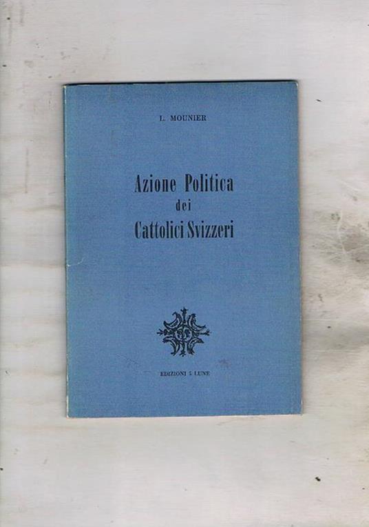 Azione politica dei cattolici Svizzeri - L. Mounier - copertina