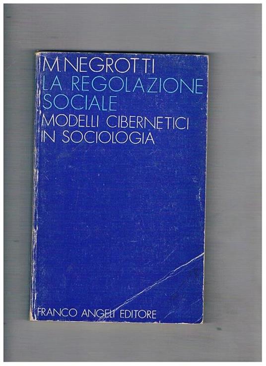 La regolazione sociale. Modelli cibernetici in sociologia - Massimo Negrotti - copertina