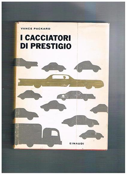 I cacciatori di prestigio. Coll. I saggi - Vance Packard - copertina