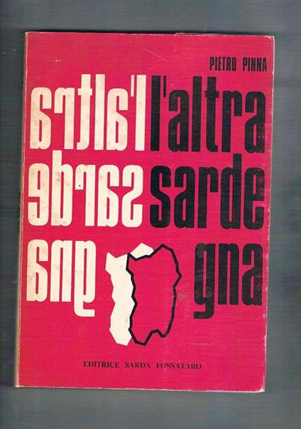 L' altra Sardegna. Una portaerei che si chiama Sardegna La criminalità in Sardegna Separatismo e questione meridionale l'emigrazione in Sardegna i problemi della pastotizia ecc - Pietro Pinna - copertina