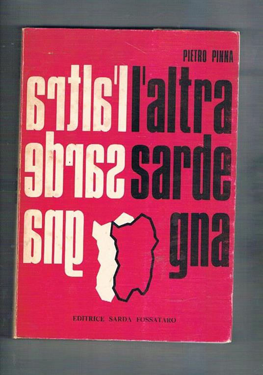 L' altra Sardegna. Una portaerei che si chiama Sardegna La criminalità in Sardegna Separatismo e questione meridionale l'emigrazione in Sardegna i problemi della pastotizia ecc - Pietro Pinna - copertina