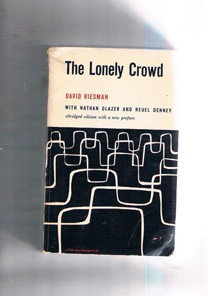 The lonely Crowd. A study of the changing American character - David Riesman - copertina