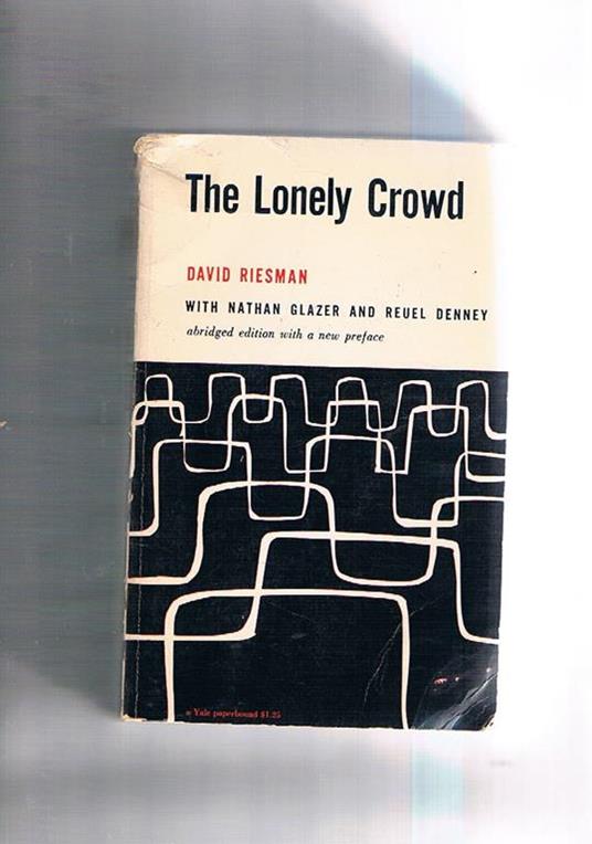 The lonely Crowd. A study of the changing American character - David Riesman - copertina