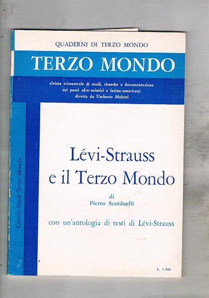 Lévy-Strauss e il terzo mondo, con un'antologia di Lévy-Strauss. Le strutture, l'apporto della linguistica, il totrmismo e il tabù dell'incesto, i miti, il superamento dell'etnocentrismo, ecc - Pietro Scarduelli - copertina