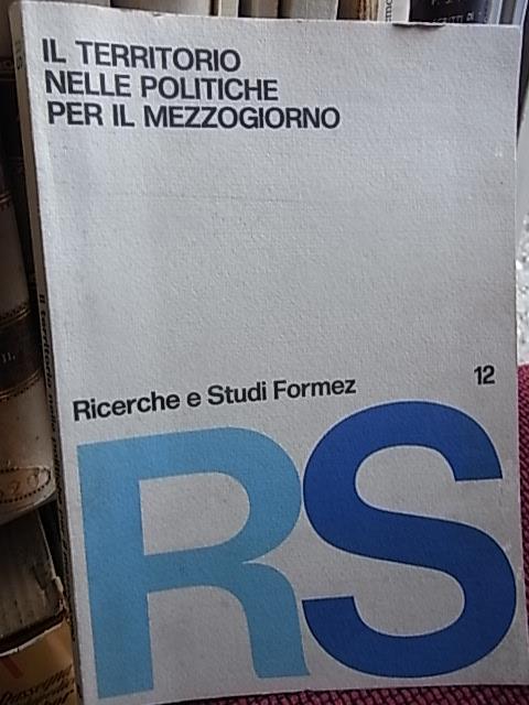 Il territorio nelle politiche per il mezzogiorno, linee di individuazione del rapporto territorio mezzogiorno fra il 1950 ed oggi - copertina