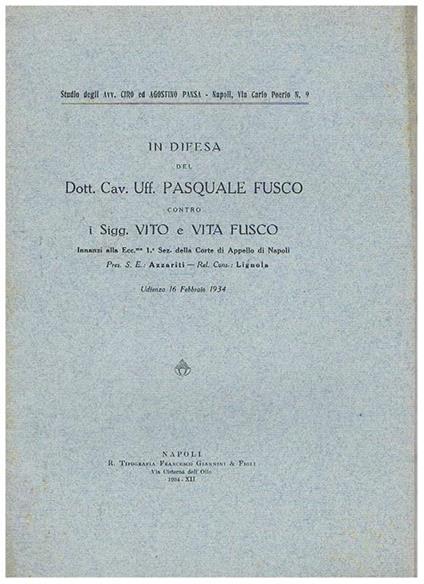 In difesa del dr. Cav. Uff. Pasquale Fusco contro i sigg. Vito e Vita Fusco. Udienza del 16 febb. 1934 alla corte d'appello di Napoli. Disputa sull'eredità lasciata da Vito Fusco fu Teodoro di Brindisi - copertina