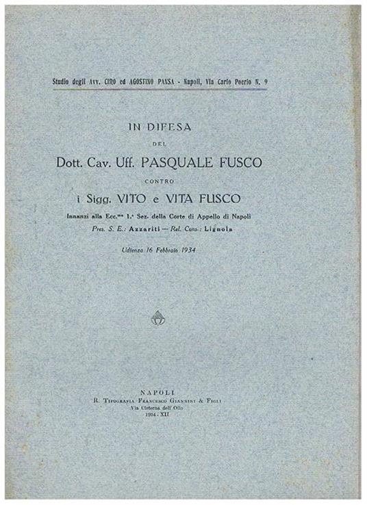 In difesa del dr. Cav. Uff. Pasquale Fusco contro i sigg. Vito e Vita Fusco. Udienza del 16 febb. 1934 alla corte d'appello di Napoli. Disputa sull'eredità lasciata da Vito Fusco fu Teodoro di Brindisi - copertina