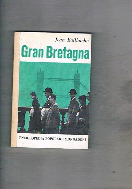Gran Bretagna. Coll. Encicl. Popolare Monddaori - Jean Bailhache - copertina
