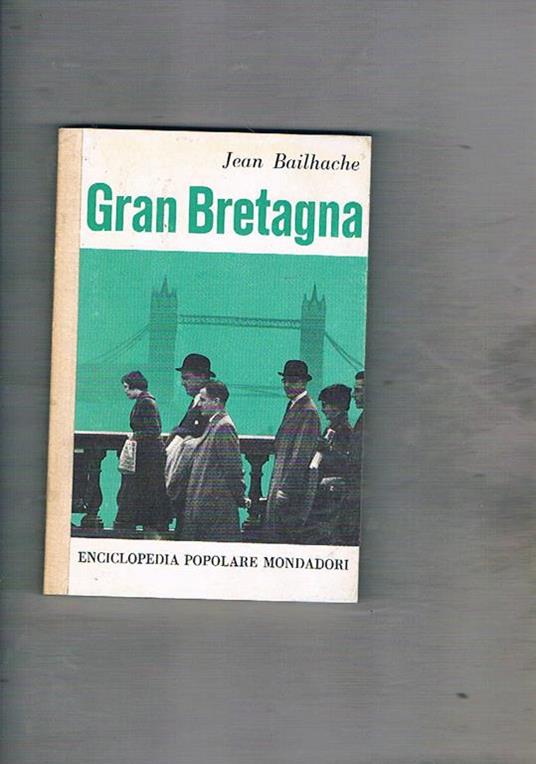 Gran Bretagna. Coll. Encicl. Popolare Monddaori - Jean Bailhache - copertina